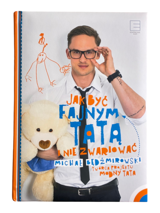 Jak być fajnym tatą i nie zwariować Michał Będźmirowski