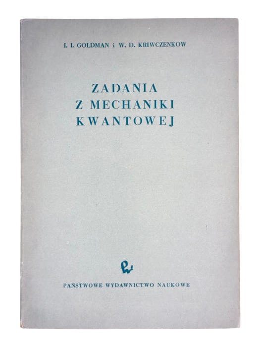 Zadania z mechaniki kwantowej I. I. Goldman i W. D. Kriwczenkow