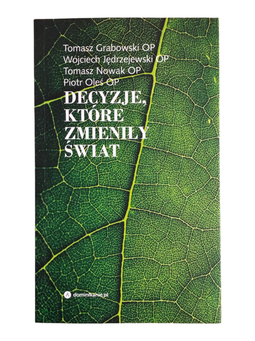 Decyzje, które zmieniły świat Tomasz Grabowski, Wojciech Jędrzejewski, Tomasz Nowak, Piotr Oleś