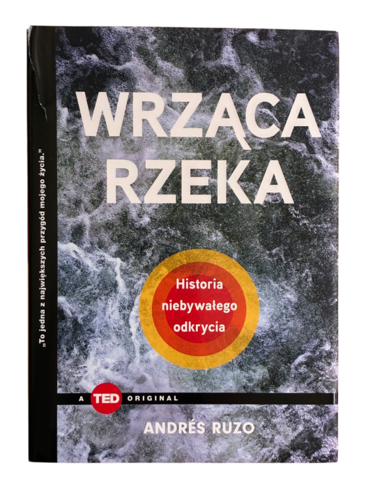 Wrząca rzeka. Historia niebywałego odkrycia (TED Books) Andrés Ruzo
