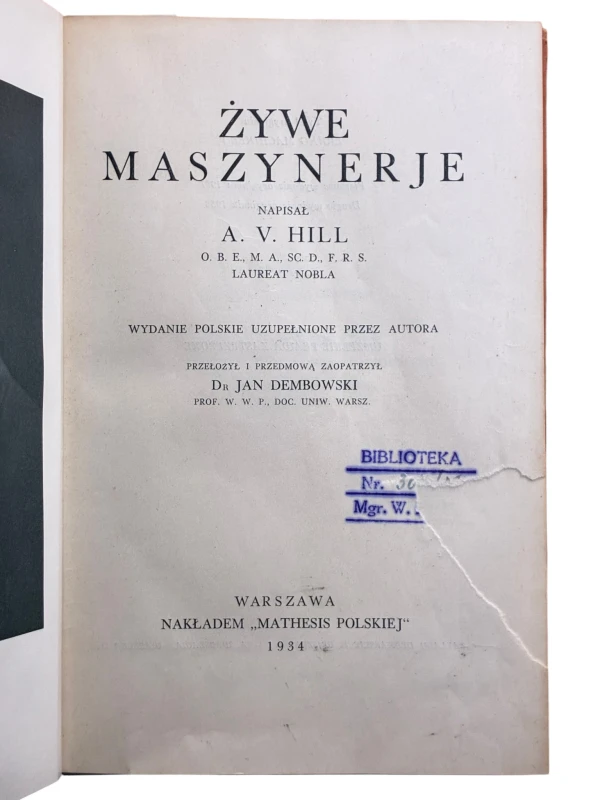 Żywe maszynerie Z dziedziny nauki i techniki Tom V 1934 r. A. V. Hill