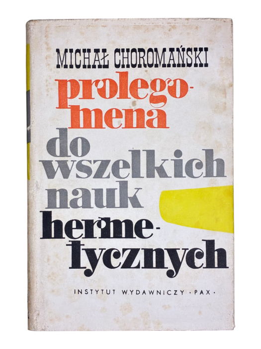 Prolegomena do wszelkich nauk hermetycznych Michał Choromański