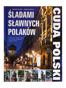 Śladami sławnych polaków. Cuda Polski Tadeusz Glinka, Marek Piasecki