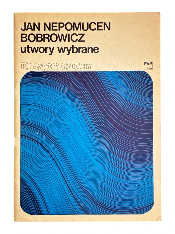 Utwory wybrane Klasycy Gitary Jan Nepomucen Bobrowicz
