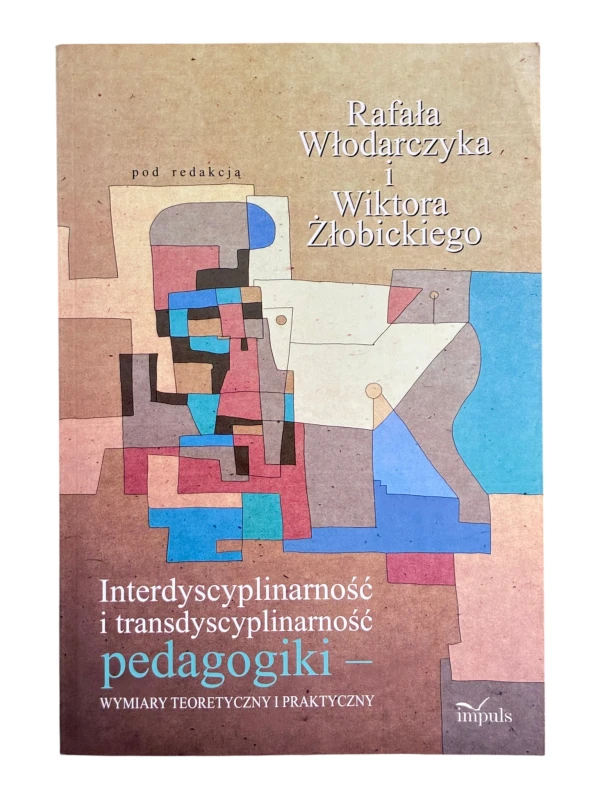 Interdyscyplinarność i transdyscyplinarność pedagogiki Rafał Włodarczyk, Wiktor Żłobicki