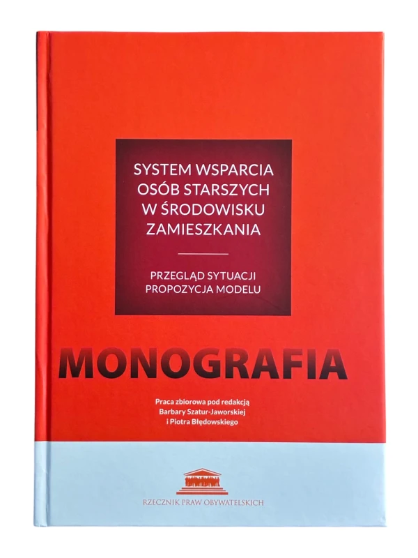 System wsparcia osób starszych w miejscu zamieszkania. Przegląd sytuacji. Propozycja modelu. Monografia. Barbara Szatur-Jaworska, Piotr Błędowski