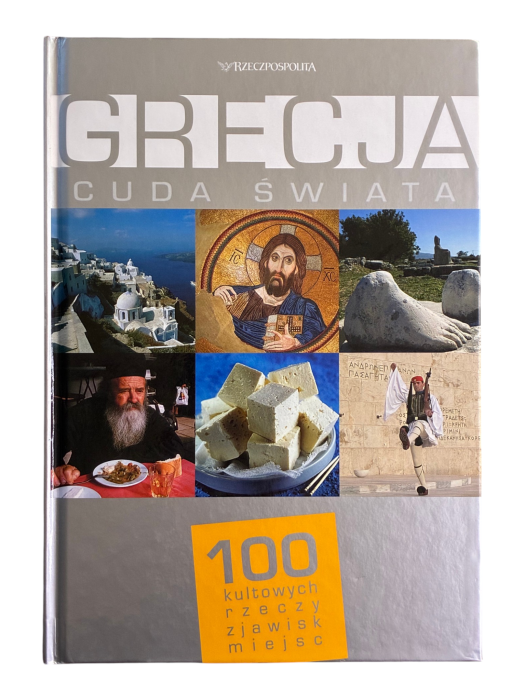 Grecja Cuda świata 100 kultowych rzeczy zjawisk miejsc
