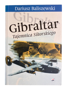 Gibraltar Tajemnica Sikorskiego Dariusz Baliszewski