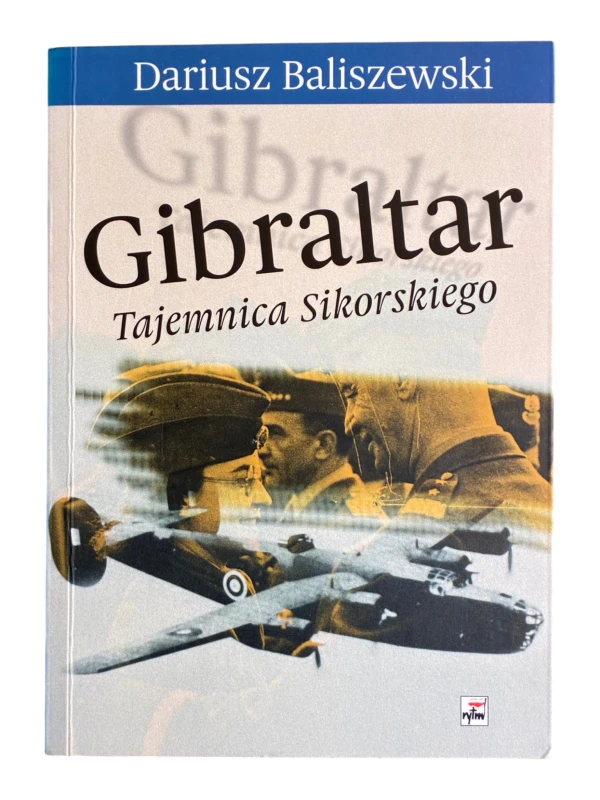Gibraltar Tajemnica Sikorskiego Dariusz Baliszewski