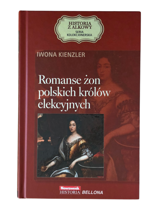 Romanse żon polskich królów elekcyjnych Iwona Kienzler