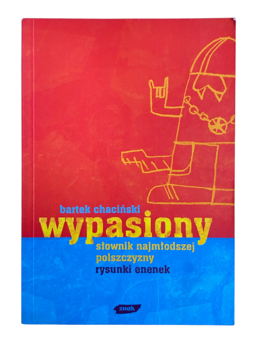 Wypasiony słownik najmłodszej polszczyzny Bartek Chaciński