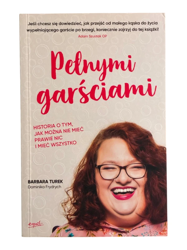 Pełnymi garściami Barbara Turek, Dominika Frydrych