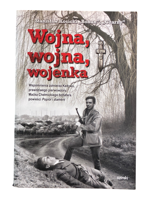 Wojna, wojna, wojenka Stanisław Kosicki „Bohun” „Czarny”