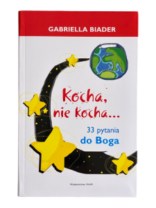 Kocha, nie kocha... 33 pytania do Boga Gabriella Biader