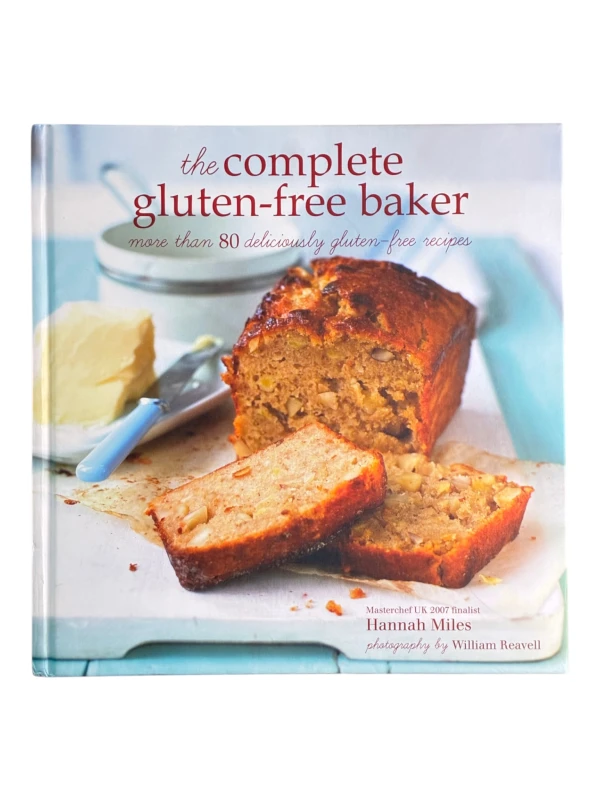 The Complete Gluten-free Baker: More than 80 deliciously gluten-free recipes Hannah Miles