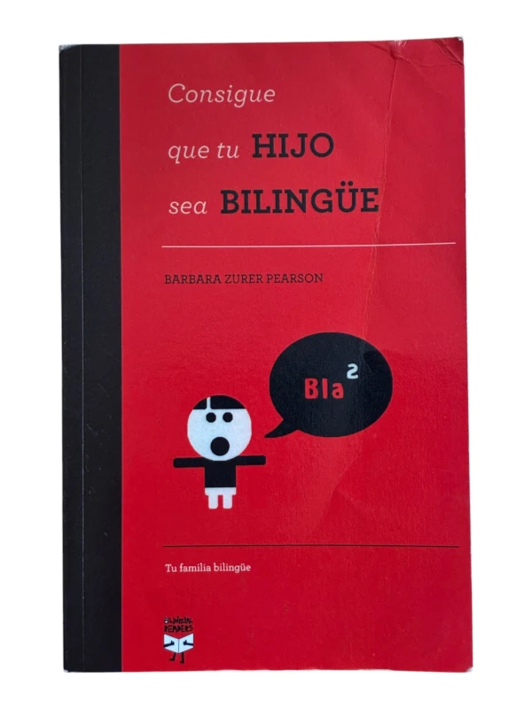 Consigue que tu hijo sea bilingüe Barbara Zurer Pearson