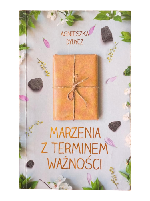 Marzenia z terminem ważności Agnieszka Dydycz