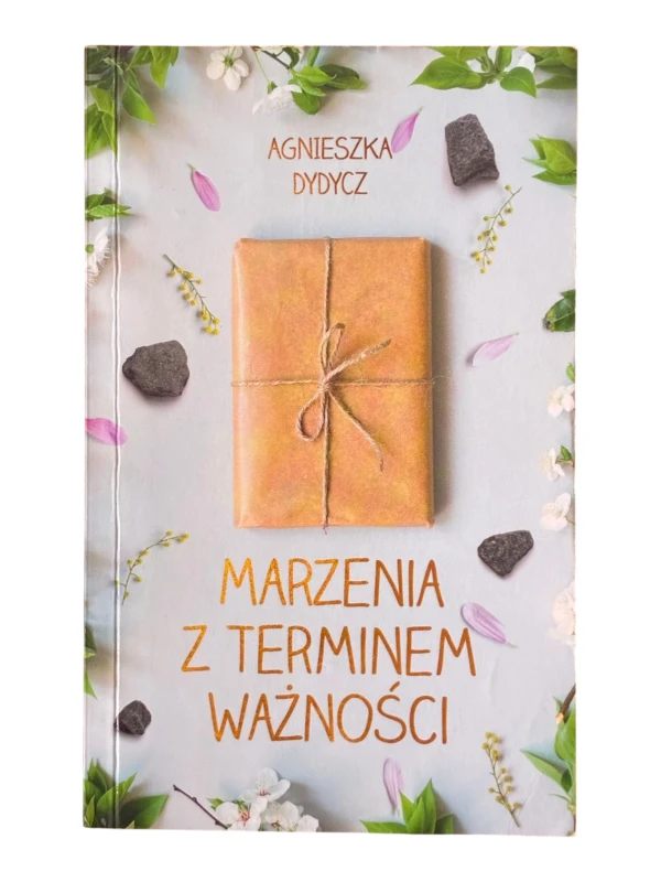 Marzenia z terminem ważności Agnieszka Dydycz