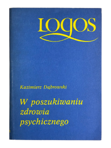 W poszukiwaniu zdrowia psychicznego Kazimierz Dąbrowski