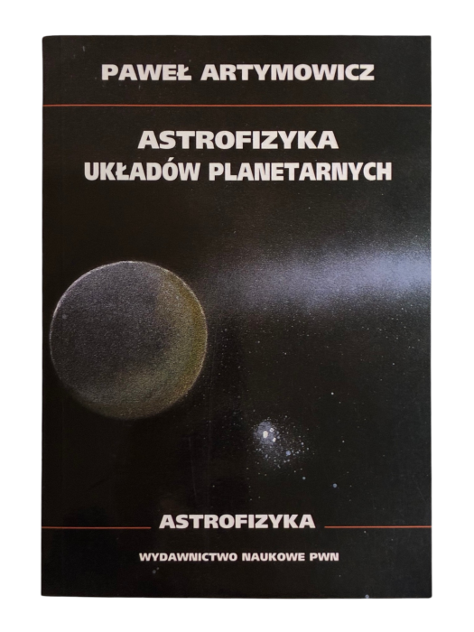 Astrofizyka układów planetarnych Paweł Artymowicz