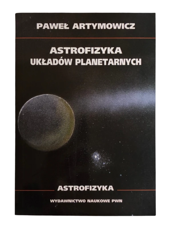 Astrofizyka układów planetarnych Paweł Artymowicz