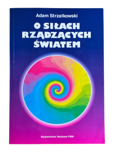 O siłach rządzących światem Adam Strzałkowski