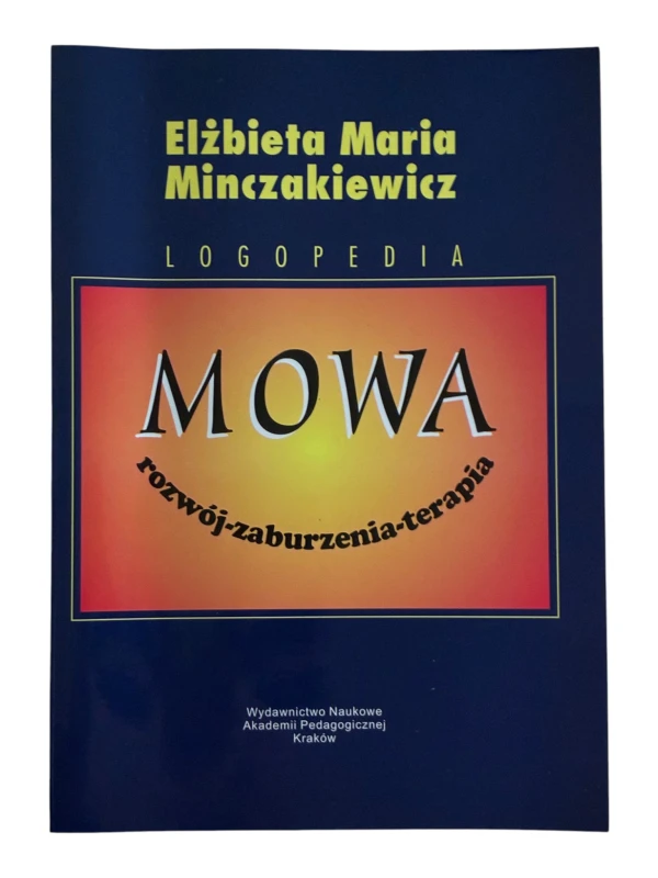 Logopedia. Mowa, rozwój, zaburzenia, terapia Elżbieta Maria Minczakiewicz
