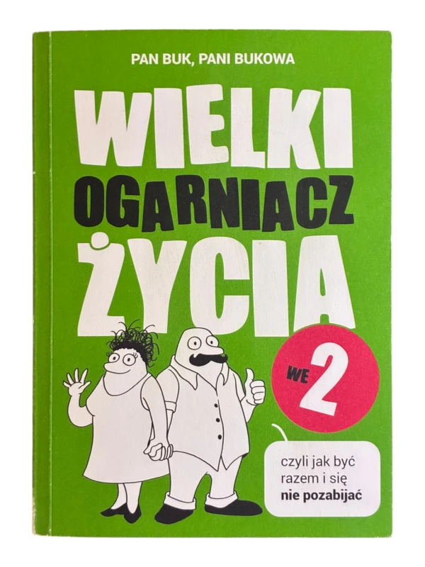 Wielki ogarniacz życia we 2, czyli jak być razem i się nie pozabijać Pan Buk, Pani Bukowa