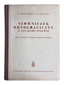 Słowniczek ortograficzny z zasadami pisowni dla uczniów szkoły podstawowej St. Jodłowski, W. Taszycki