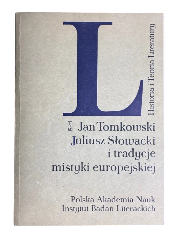 Juliusz Słowacki i tradycje mistyki europejskiej Jan Tomkowski
