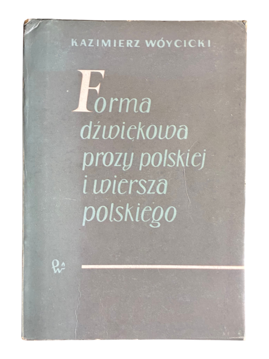 Forma dźwiękowa prozy polskiej i wiersza polskiego Kazimierz Wóycicki