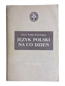 Język polski na co dzień Ewa i Feliks Przyłubscy