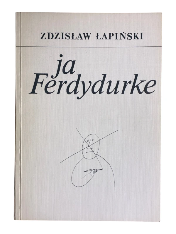 Ja Ferdydurke. Gombrowicza świat interakcji - Zdzisław Łapiński