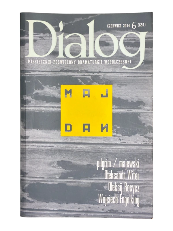 Dialog czerwiec 2014 6 (691) Miesięcznik Poświęcony Dramaturgii Współczesnej