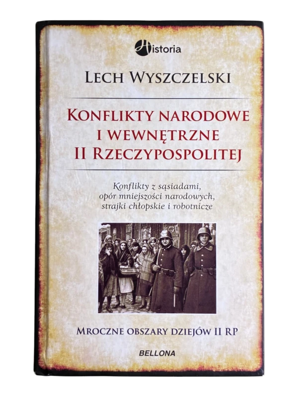 Konflikty narodowe i wewnętrzne II Rzeczypospolitej Lech Wyszczelski