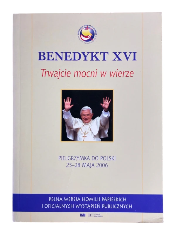 Trwajcie mocni w wierze Benedykt XVI