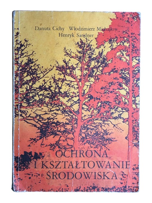 Ochrona i kształtowanie środowiska Danuta Cichy, Włodzimierz Michajłow, Henryk Sandner
