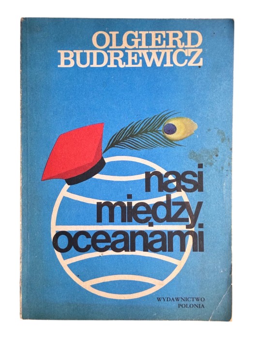Nasi między oceanami Olgierd Budrewicz