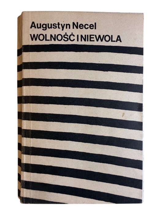 Wolność i niewola Augustyn Necel
