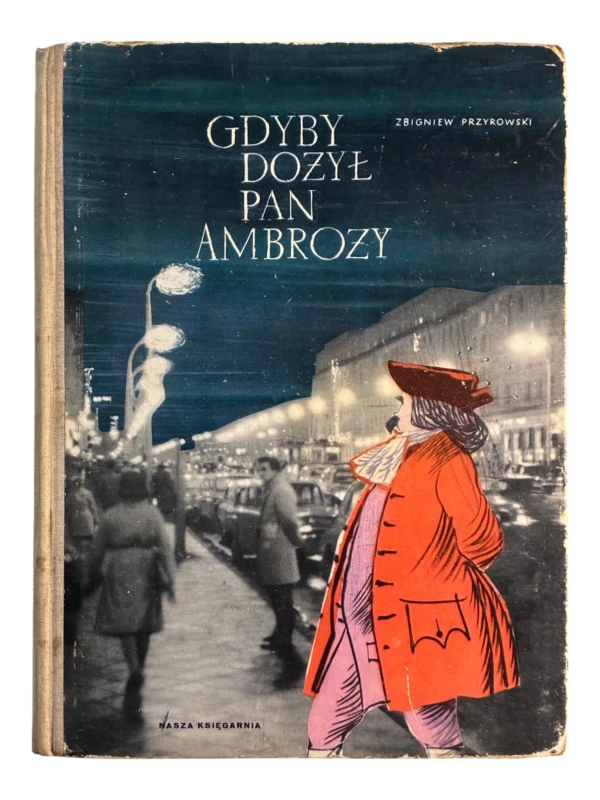 Gdyby dożył pan Ambroży Zbigniew Przyrowski