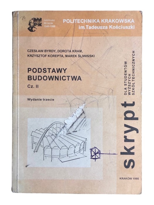 Podstawy budownictwa. Część II Czesław Byrdy, Dorota Kram, Krzysztof Korepta, Marek Śliwiński